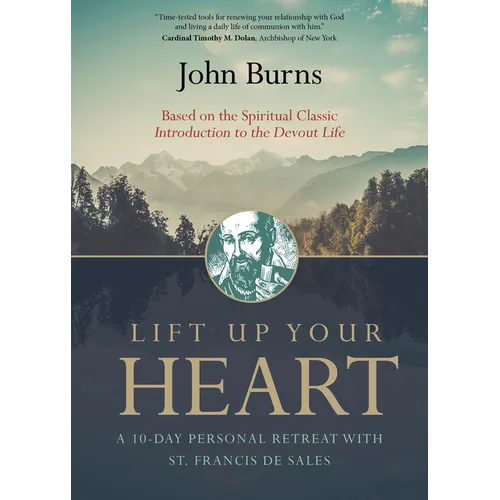 Lift Up Your Heart: A 10-Day Personal Retreat with St. Francis de Sales