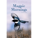 Magpie Mornings
