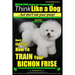 Bichon Frise, Bichon Frise Training, AAA AKC Think Like a Dog - But Don't Eat Your Poop! - Bichon Frise Breed Expert Training: Here's EXACTLY How To T