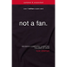 The Not a Fan: Becoming a Completely Committed Follower of Jesus (Updated, Expanded)