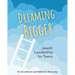 Dreaming Bigger: Jewish Leadership for Teens