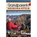 Grandparents Arizona Style: Places to Go & Wisdom to Share