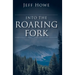 Into the Roaring Fork
