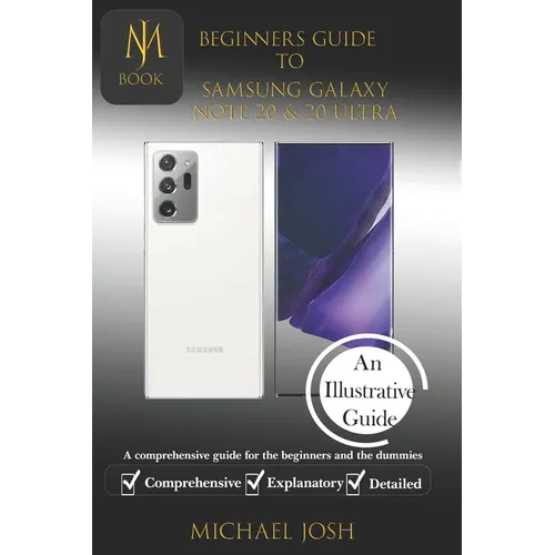 Biginers Guide to Samsung Galaxy Note 20 & 20 Ultra: A comprehensive guide for the beginners and the dummies