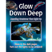 Glow Down Deep: Amazing Creatures That Light Up