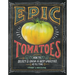 Epic Tomatoes: How to Select and Grow the Best Varieties of All Time