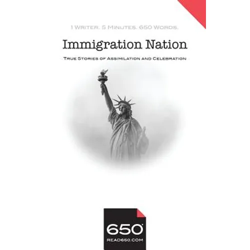 650 - Immigration Nation: True Stories of Assimilation and Celebration