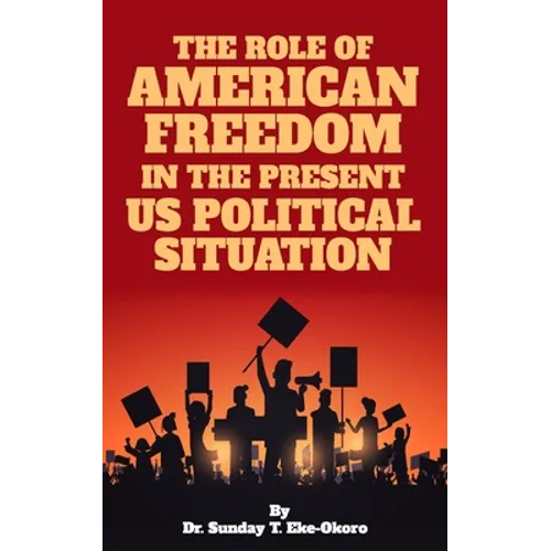 The Role of American Freedom in the Present Us Political Situation