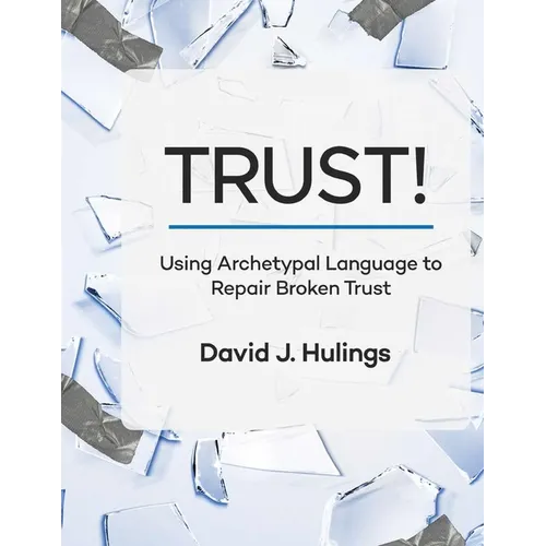 Trust!: Using Archetypal Language to Repair Broken Trust