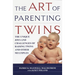 The Art of Parenting Twins: The Unique Joys and Challenges of Raising Twins and Other Multiples