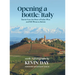 Opening a Bottle Italy: Stores from the Heart of Italian Wine and 100 Wines to Admire