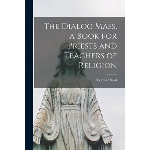 The Dialog Mass, a Book for Priests and Teachers of Religion