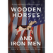 Wooden Horses and Iron Men: The Story and History of an American Carnival