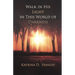 Walk in His Light in This World of Darkness