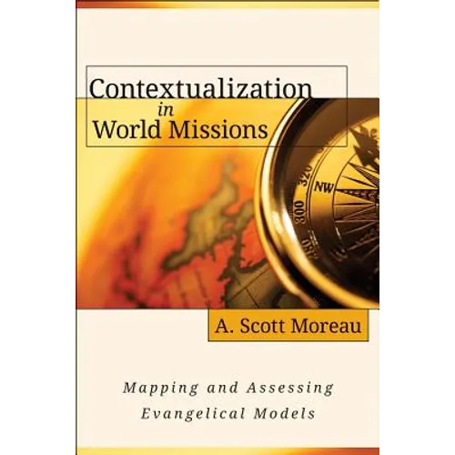 Contextualization in World Missions: Mapping and Assessing Evangelical Models