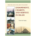 Endowment, Charity and Service in Islam: From the Apex of Islamic Civilization