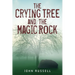 The Crying Tree and the Magic Rock