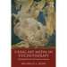 Using Art Media in Psychotherapy: Bringing the Power of Creativity to Practice