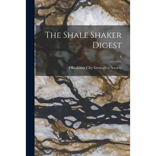The Shale Shaker Digest; 6