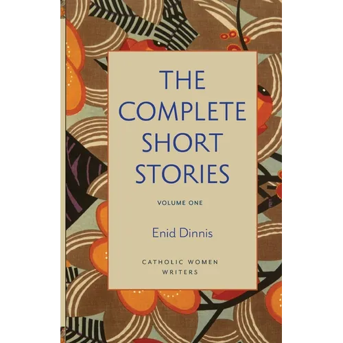 The Complete Short Stories, Volume 1 God's Fairy Tales, Mystics All, and Once Upon Eternity