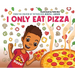 I Only Eat Pizza