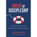 Crisis of Discipleship--Revised Edition: Renewing the Art of Relational Disciple Making