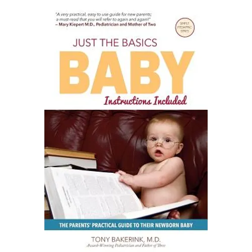 Just the Basics Baby: The Parents' Practical Guide to their Newborn Baby