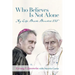 Who Believes Is Not Alone: My Life Beside Benedict XVI