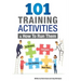 101 Training Activities and How to Run Them (B&w): Icebreakers, Energizers and Training Activities