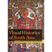 Visual Histories of South Asia (with a foreword by Christopher Pinney)