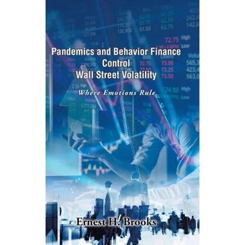 Pandemics and Behavior Finance Control Wall Street Volatility: Where Emotions Rule