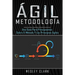 Metodología ágil: Una guía para principiantes sobre el método y los principios ágiles(Libro En Español/Self Publishing Spanish Book Version)