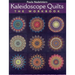 Kaleidoscope Quilt - The Workbook: Create One-Block Masterpieces - New Step-By-Step Instructions - 12 Projects