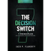The Decision Switch: 7 Principles of Successful Decision-Making