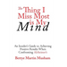 The Thing I Miss Most Is My Mind: An Insider's Guide to Achieving Positive Results When Confronting Alzheimer's