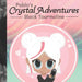 Pablo's Crystal Adventures: Black Tourmaline