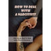 How To Deal With A Narcissist: Why It's So Hard To Walk Away From A Narcissist: Ways To Detox Your Entire Life Effectively