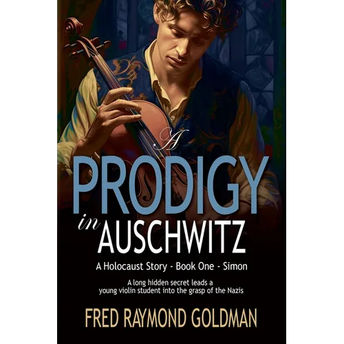 A Prodigy in Auschwitz: Book One: Simon