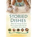 Storied Dishes: What Our Family Recipes Tell Us about Who We Are and Where We've Been