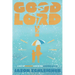 Good Lord!: A Not-So-Shocking Look at the Goodness of God: A Not So Shocking
