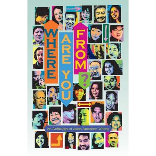 Where Are You From?: An Anthology of Asian American Writing