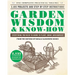Garden Wisdom & Know-How: Everything You Need to Know to Plant, Grow, and Harvest