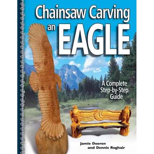 Chainsaw Carving an Eagle: A Complete Step-By-Step Guide