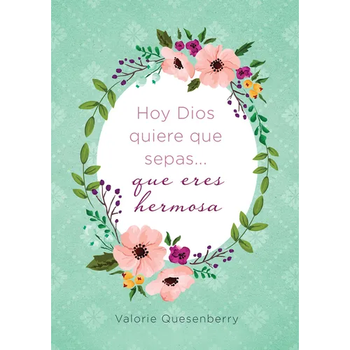 Hoy Dios Quiere Que Sepas... Que Eres Hermosa