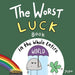 The Worst Luck Book in the Whole Entire World
