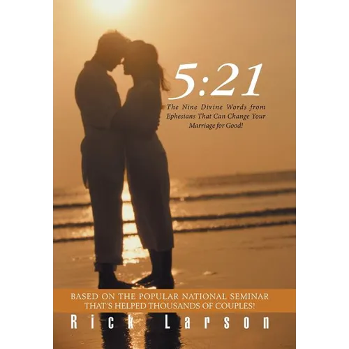 5: 21: The Nine Divine Words from Ephesians That Can Change Your Marriage for Good!