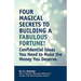 Four Magical Secrets to Building a Fabulous Fortune!