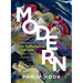 Modern: Genius, Madness, and One Tumultuous Decade That Changed Art Forever