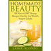 Homemade Beauty: All Natural DIY Beauty Recipes Used by the World's Sexiest Celebs