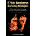 57 Hot Business Marketing Strategies: Offline and Online Marketing Techniques, Tips and Tricks from Successful Entrepreneurs